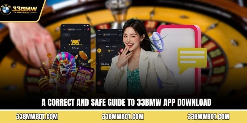 A correct and safe guide to 33BMW app download