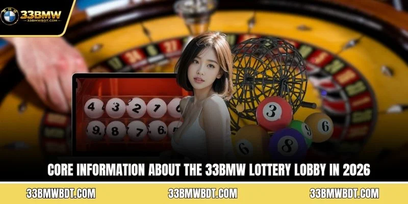 Core information about the 33BMW lottery lobby in 2026