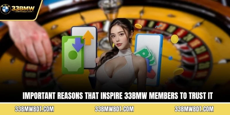 Important reasons that inspire 33BMW members to trust it