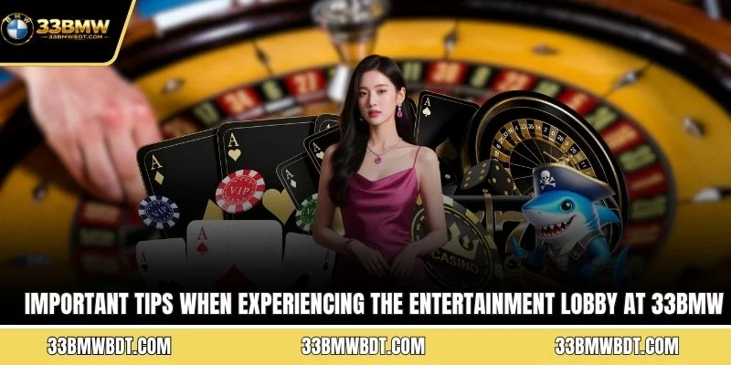 Important tips when experiencing the entertainment lobby at 33BMW