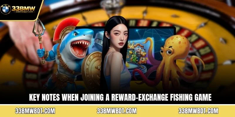 Key notes when joining a reward-exchange fishing game