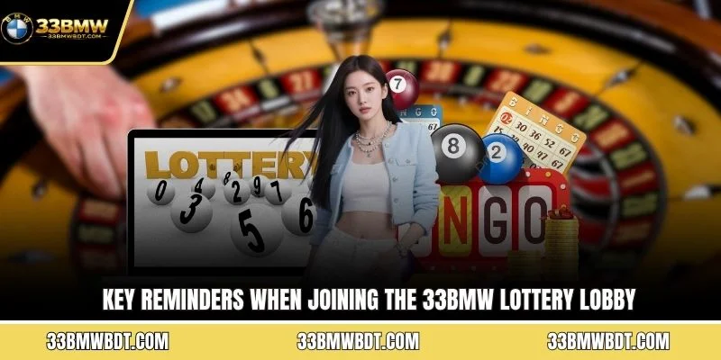 Key reminders when joining the 33BMW lottery lobby