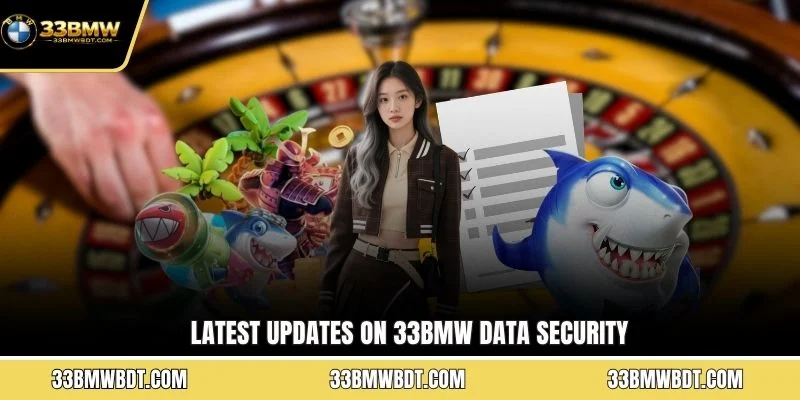 Latest updates on 33BMW data security