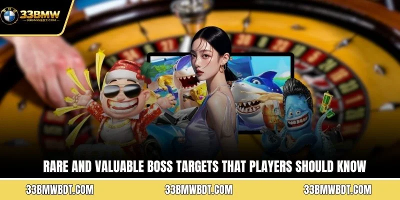 Rare and Valuable boss targets that players should know