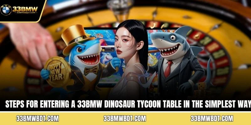 Steps for entering a 33BMW Dinosaur Tycoon table in the simplest way