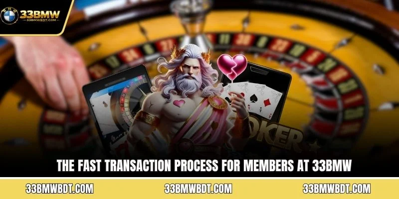 The fast transaction process for members at 33BMW