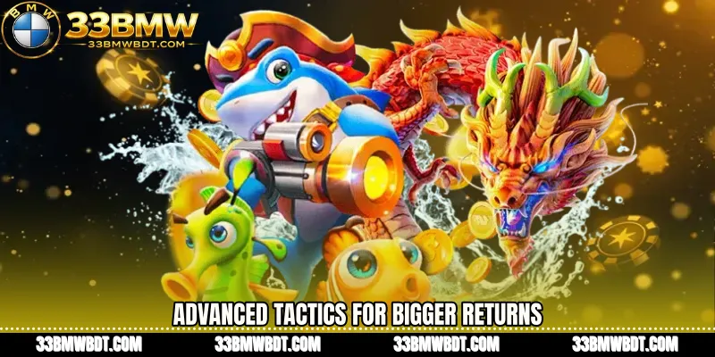 Advanced Tactics for Bigger Returns