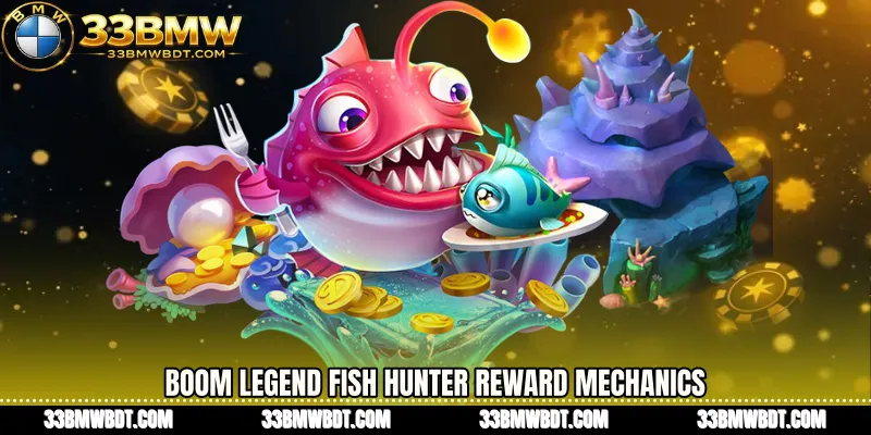Boom Legend fish hunter Reward Mechanics