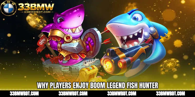 Why Players Enjoy Boom Legend fish hunter